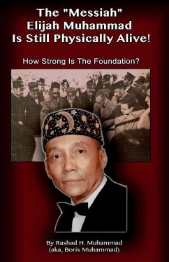 The Messiah Elijah Muhammad is Still Physically Alive!: How Strong is the Foundation? - Muhammad, Boris