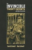 The Invincible Twenty Seventh and Other True Stories: Volume 1