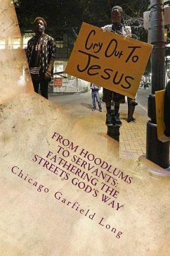 From Hoodlums to Servants: Fathering the Streets God's Way: Devotional - Long, Chicago Garfield