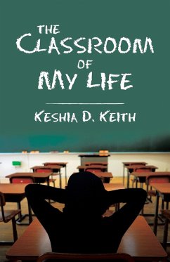The Classroom of My Life - Keith, Keshia D.