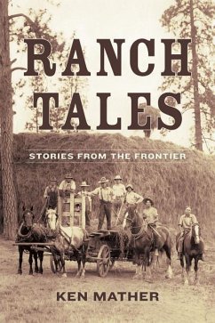 Ranch Tales: Stories from the Frontier - Mather, Ken