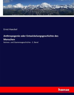 Anthropogenie oder Entwickelungsgeschichte des Menschen - Haeckel, Ernst