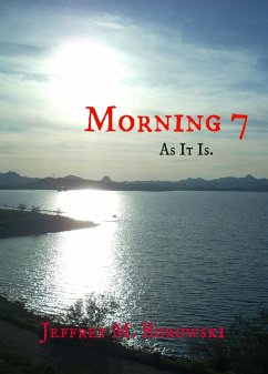 Morning 7 As It Is. (eBook, ePUB) - Borowski, Jeffrey M.