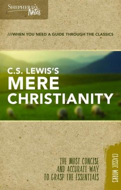 Shepherd's Notes: C.S. Lewis's Mere Christianity - Lewis, C S; Miethe, Terry L