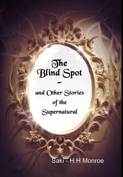 The Blind Spot and Other Stories of the Supernatural - Monroe, Saki - H H