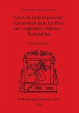 Lieux de culte et parcours cérémoniels dans les fêtes des vingtaines à Mexico - Tenochtitlan