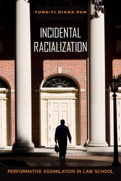 Incidental Racialization: Performative Assimilation in Law School - Pan, Yung-Yi Diana