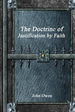 The Doctrine of Justification by Faith - Owen, John