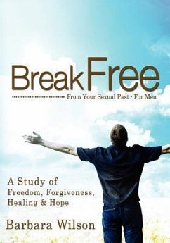 BREAK FREE FROM YOUR SEXUAL PA - Wilson, Barbara J.