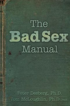 The Bad Sex Manual - McLoughlin Ph. D., Tom; Desberg Ph. D., Peter