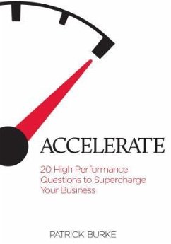 Accelerate: 20 High Performance Questions to Supercharge Your Business Growth - Burke, Patrick