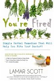 You're Fired - &quote;Simple Herbal Remedies That Will Help You Fire Your Doctor &quote;