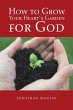 How to Grow Your Heart's Garden for God - Bild 1