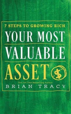 Your Most Valuable Asset: 7 Steps to Growing Rich - Tracy, Brian
