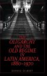Oligarchy and the Old Regime in Latin... - Bild 1