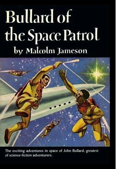 Bullard of the Space Patrol - Jameson, Malcolm