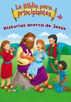 La Biblia Para Principiantes - Historias Acerca de Jesús - Zondervan