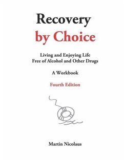 Recovery by Choice: Living and Enjoying Life Free of Alcohol and Other Drugs, a Workbook - Nicolaus, Martin