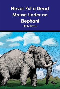 Never Put a Dead Mouse Under an Elephant - Davis, Betty