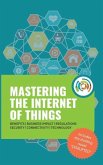 Mastering the Internet of Things &quote;flip&quote; book, including the novel Disrupted
