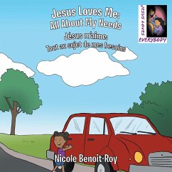 Jesus Loves Me / Jésus m'aime: All About My Needs / Tout au sujet de mes besoins - Benoit-Roy, Nicole