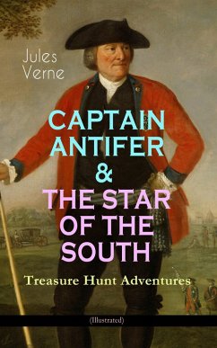 CAPTAIN ANTIFER & THE STAR OF THE SOUTH - Treasure Hunt Adventures (Illustrated) (eBook, ePUB) - Verne, Jules