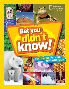 Bet You Didn't Know: Fascinating, Far-Out, Fun-Tastic Facts! - National Geographic Kids