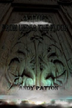 A Fog From Under the Floor - Patton, Andrew