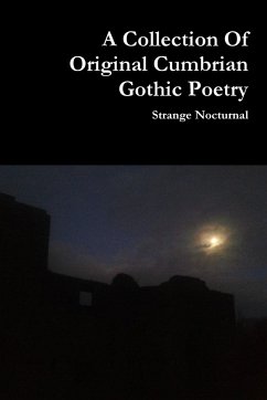 A Collection Of Original Cumbrian Gothic Poetry - Nocturnal, Strange