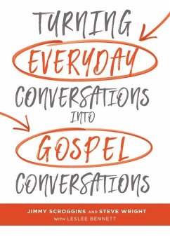 Turning Everyday Conversations Into Gospel Conversations - Scroggins, Jimmy; Wright, Steve; Leslee, Bennett