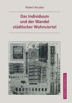 Das Individuum und der Wandel städtischer Wohnviertel - Kecskes, Robert