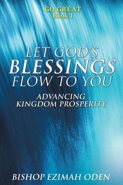 LET GODS BLESSINGS FLOW TO YOU - Oden, Bishop Ezimah