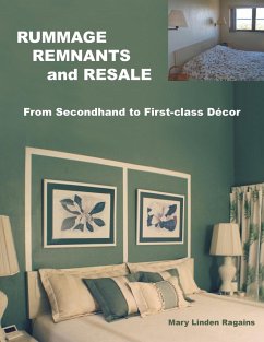RUMMAGE, REMNANTS and RESALE: From Secondhand to First-class Décor - Ragains, Mary Linden