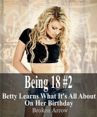 Being 18 #2: Betty Learns What It's All About On Her Birthday (eBook, ePUB)