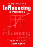 An Engineer's Guide to Influencing and Persuading