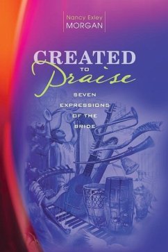 CREATED TO PRAISE - Morgan, Nancy Exley