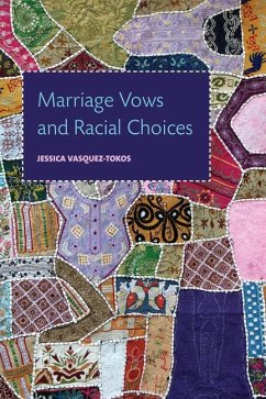 Marriage Vows and Racial Choices - Vasquez-Tokos, Jessica