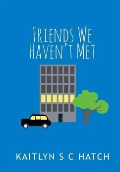 Friends We Haven't Met - Hatch, Kaitlyn S. C.