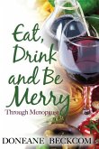 EAT DRINK & BE MERRY THROUGH M