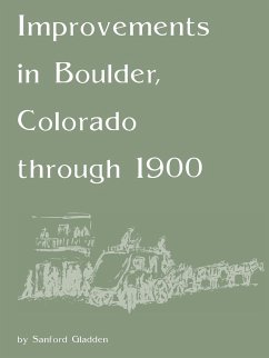 Improvements in Boulder, Colorado through 1900 - Gladden, Sanford