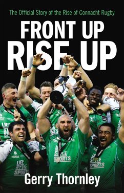 Front Up, Rise Up: The Official Story of Connacht Rugby - Thornley, Gerry
