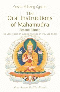 The Oral Instructions of Mahamudra: The Very Essence of Buddha's Teachings of Sutra and Tantra - Gyatso, Geshe Kelsang