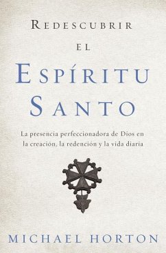 Redescubrir el Espíritu Santo - Horton, Michael