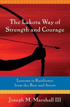 The Lakota Way of Strength and Courage - Marshall III, Joseph