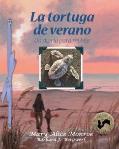 La Tortuga de Verano: Un Diario Para Mi Hija (Turtle Summer: A Journal for My Daughter) - Monroe, Mary Alice