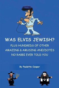 Was Elvis Jewish?: Plus Hundreds of Amazing & Amusing Anecdotes No Rabbi Ever Told You - Cooper, Paulette