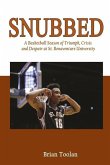 Snubbed: A Basketball Season of Triumph, Crisis and Despair at St. Bonaventure University