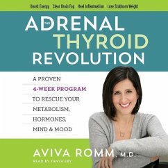 The Adrenal Thyroid Revolution: A Proven 4-Week Program to Rescue Your Metabolism, Hormones, Mind & Mood - Romm MD, Aviva