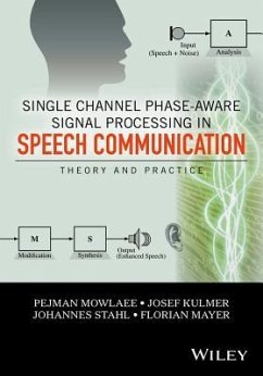 Single Channel Phase-Aware Signal Processing in Speech Communication - Mowlaee, Pejman; Kulmer, Josef; Stahl, Johannes; Mayer, Florian