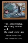 The Hippie Hacker the Happy Hooker and the Great Clone Orgy